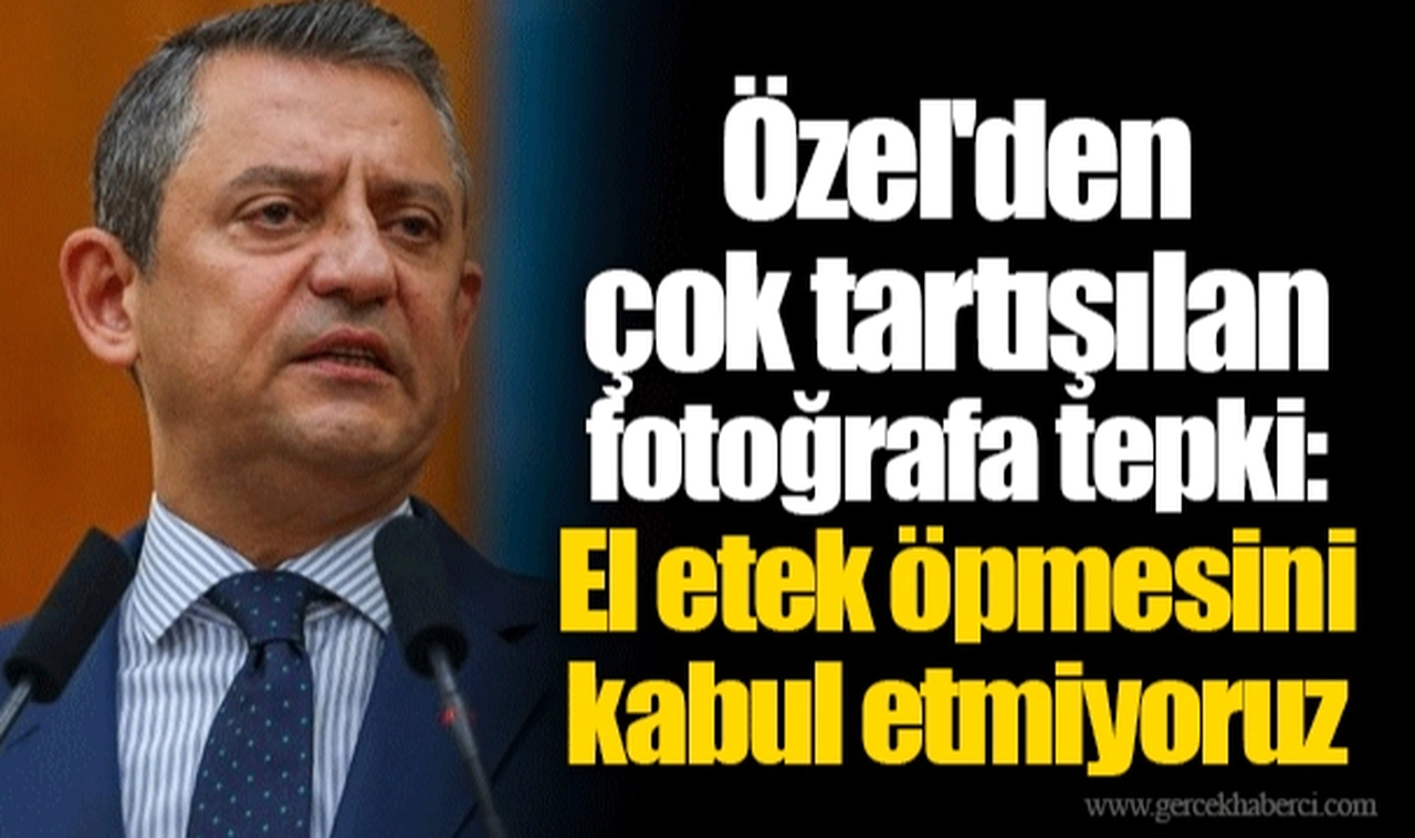 Özel'den çok tartışılan fotoğrafa tepki: El etek öpmesini kabul etmiyoruz