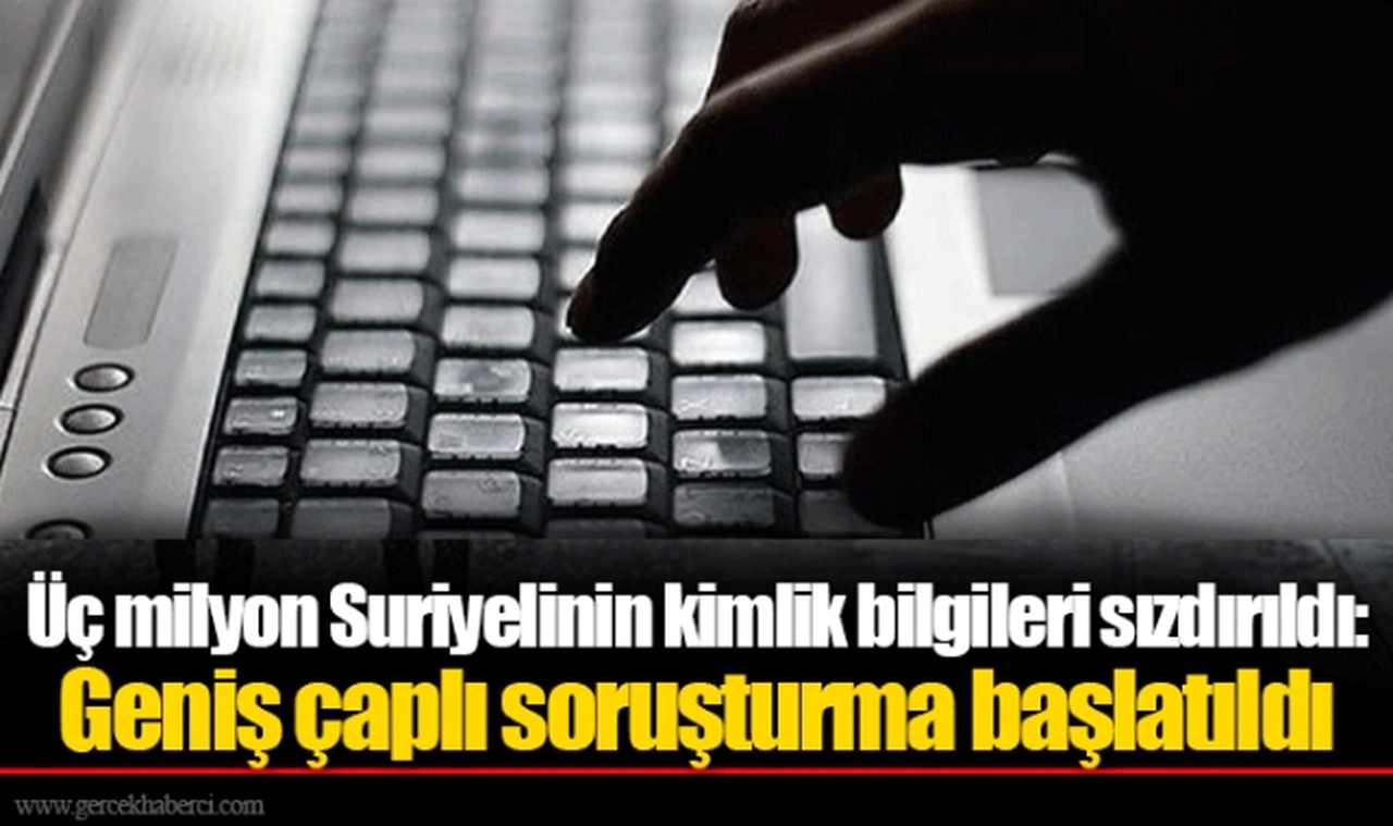 Üç milyon Suriyelinin kimlik bilgileri sızdırıldı: Geniş çaplı soruşturma başlatıldı