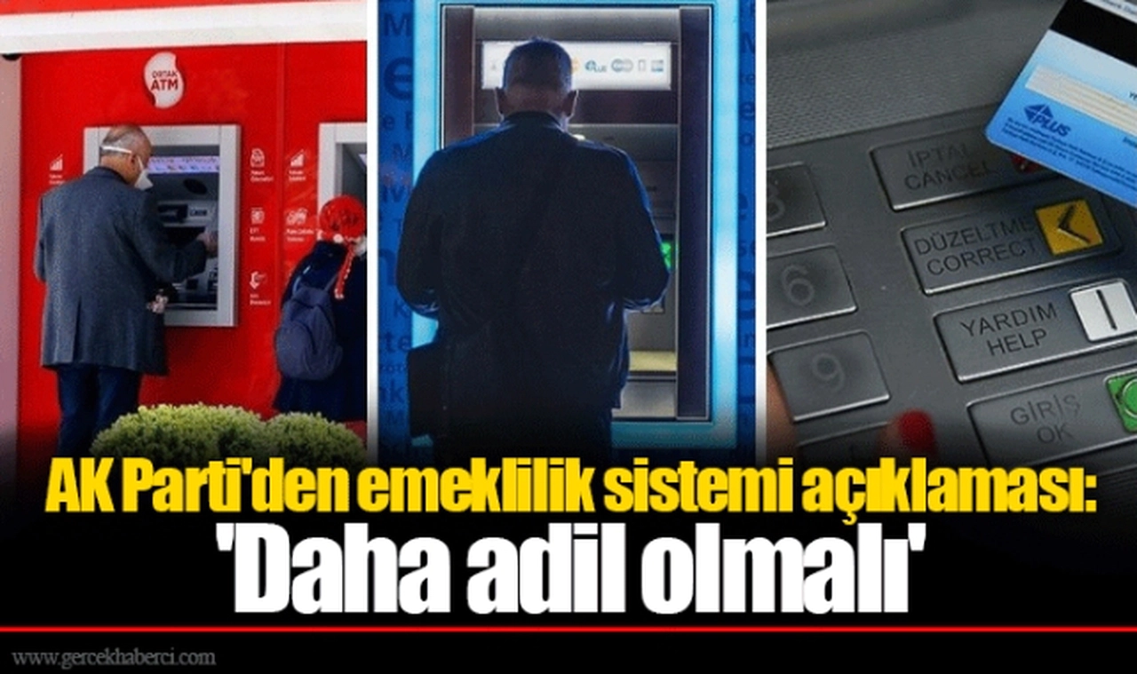 AK Parti'den emeklilik sistemi açıklaması: 'Daha adil olmalı'