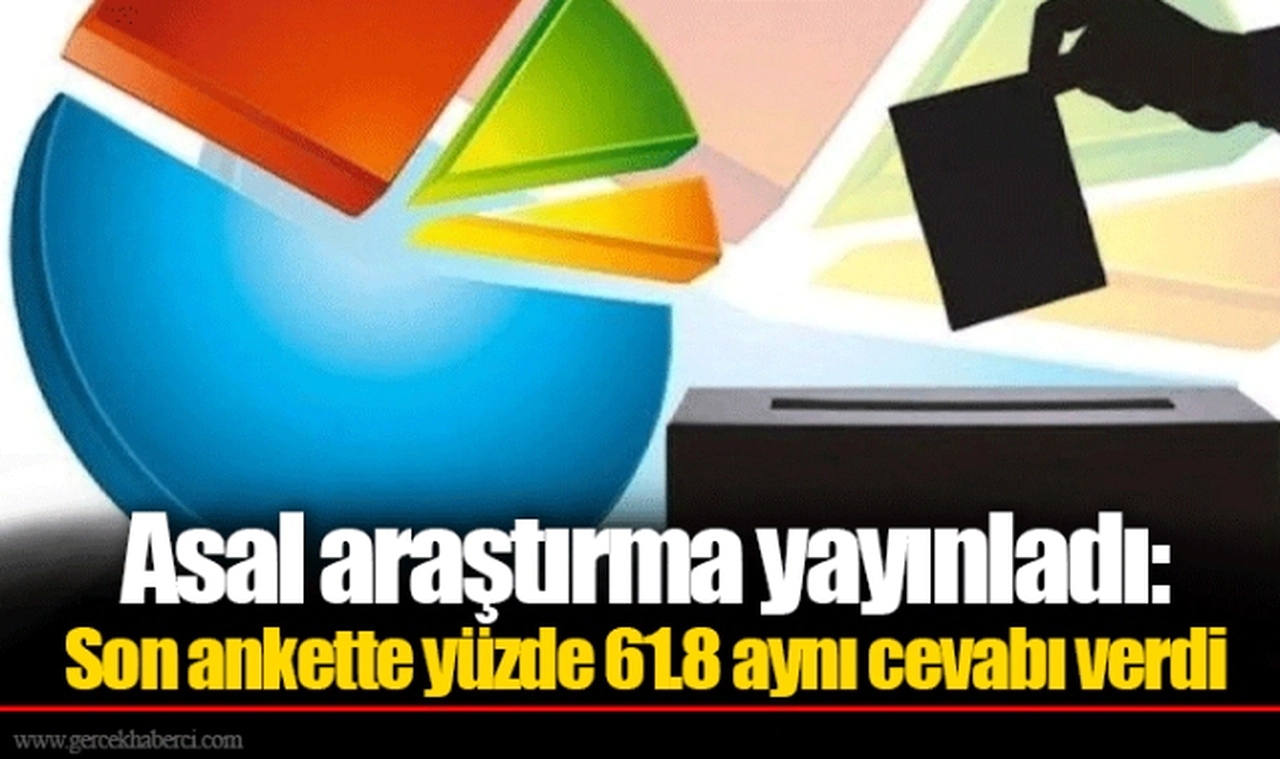 Asal araştırma yayınladı: Son ankette yüzde 61.8 aynı cevabı verdi