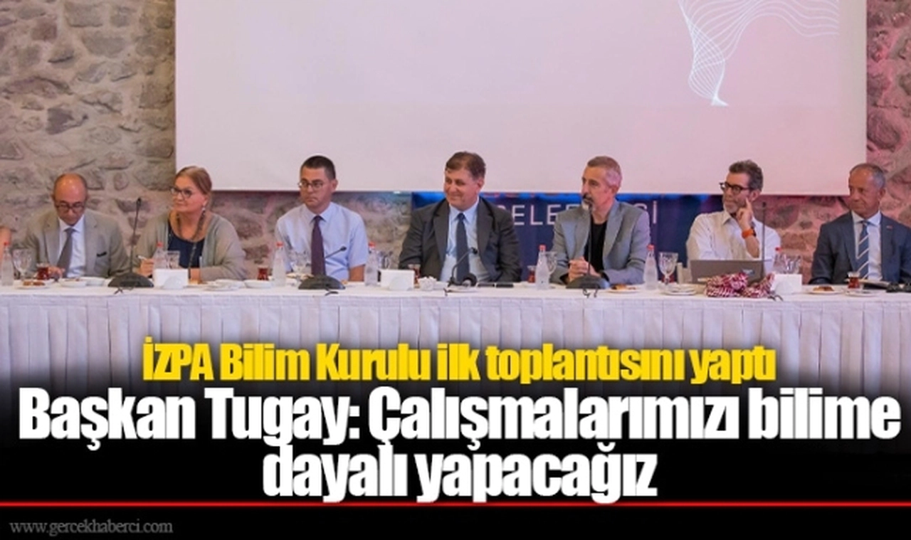 Başkan Tugay: Çalışmalarımızı bilime dayalı yapacağız