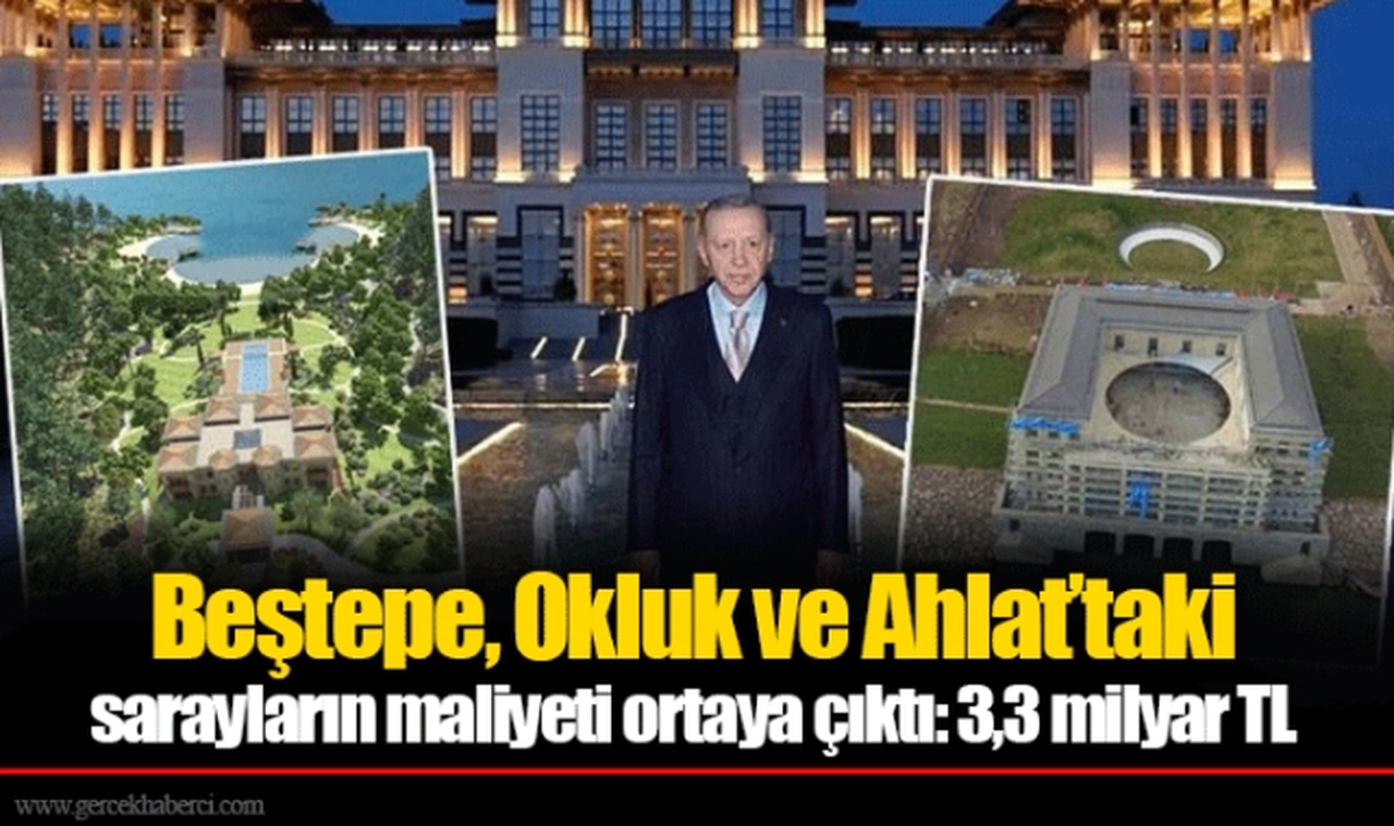Beştepe, Okluk ve Ahlat’taki sarayların maliyeti ortaya çıktı: 3,3 milyar TL