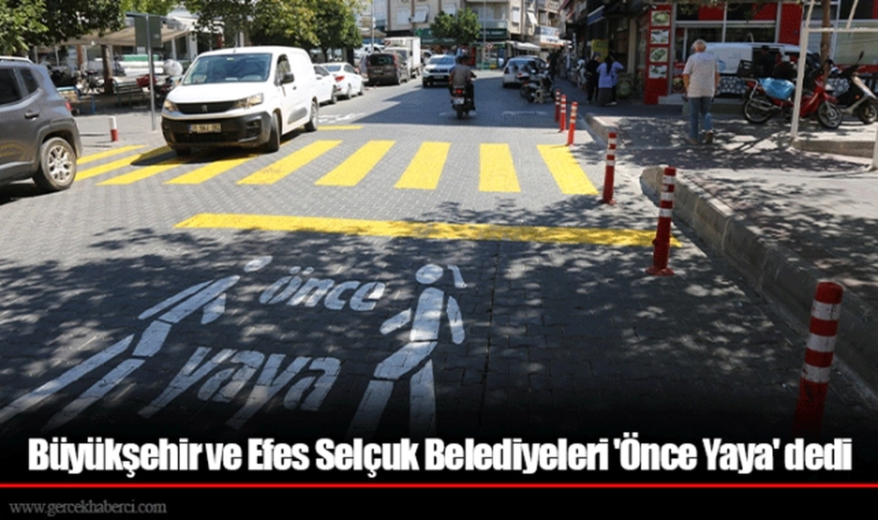 Büyükşehir ve Efes Selçuk Belediyeleri 'Önce Yaya' dedi