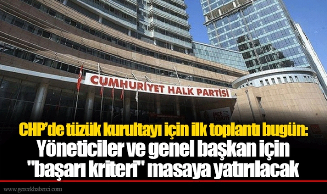 CHP’de tüzük kurultayı için ilk toplantı bugün: Yöneticiler ve genel başkan için "başarı kriteri" masaya yatırılacak
