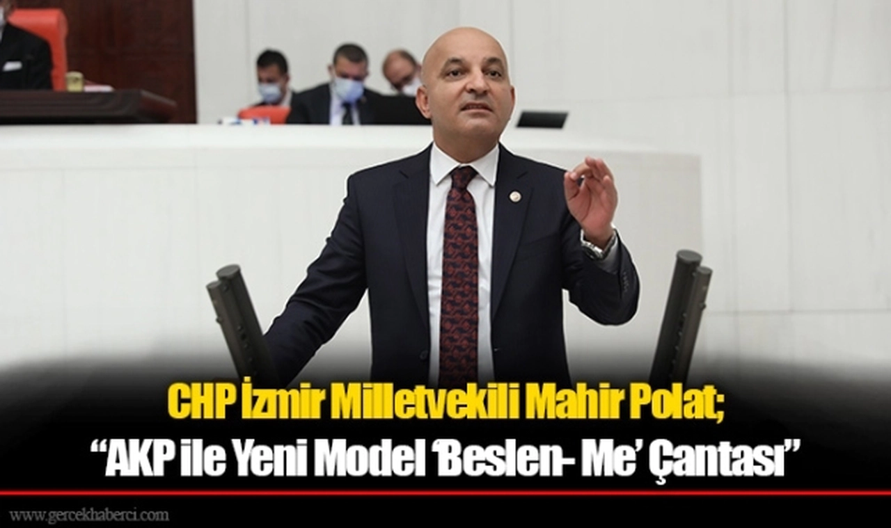 CHP’li Polat, “AKP ile Yeni Model ‘Beslen- Me’ Çantası”