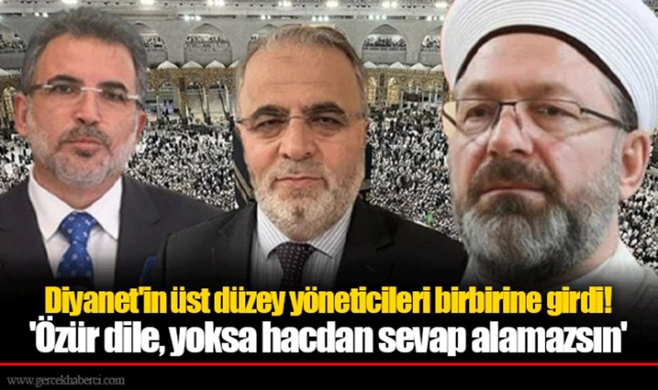 Diyanet'in üst düzey yöneticileri birbirine girdi!  'Özür dile, yoksa hacdan sevap alamazsın'