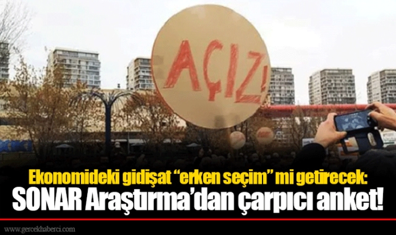 Ekonomideki gidişat “erken seçim” mi getirecek: SONAR Araştırma’dan çarpıcı anket!