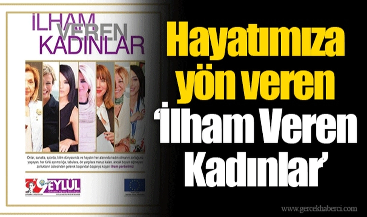 Hayatımıza yön veren ‘İlham Veren Kadınlar’