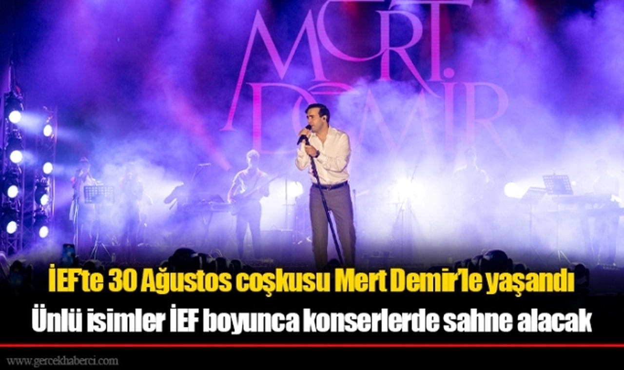 İEF’te 30 Ağustos coşkusu Mert Demir’le yaşandı