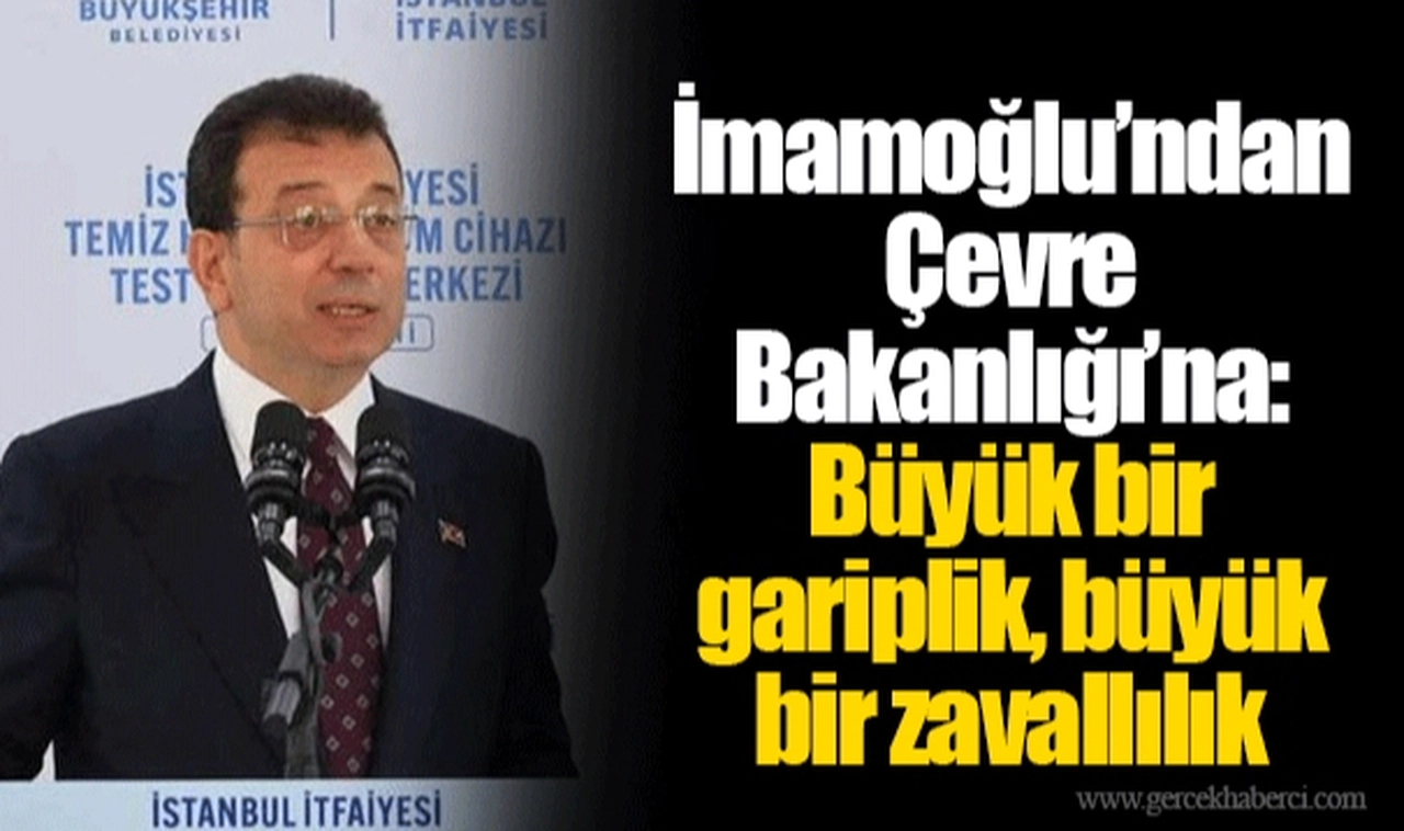 İmamoğlu’ndan Çevre Bakanlığı’na: Büyük bir gariplik, büyük bir zavallılık
