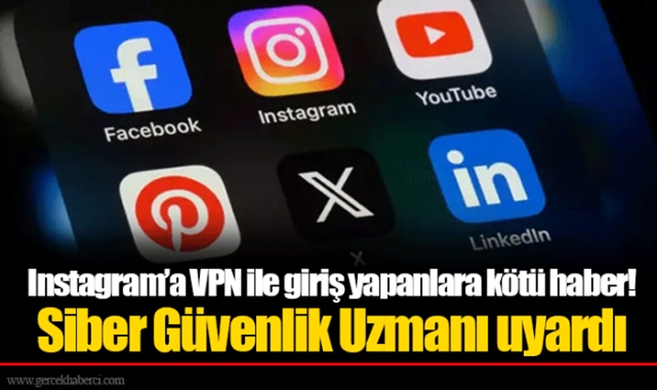 Instagram’a VPN ile giriş yapanlara kötü haber! Siber Güvenlik Uzmanı uyardı