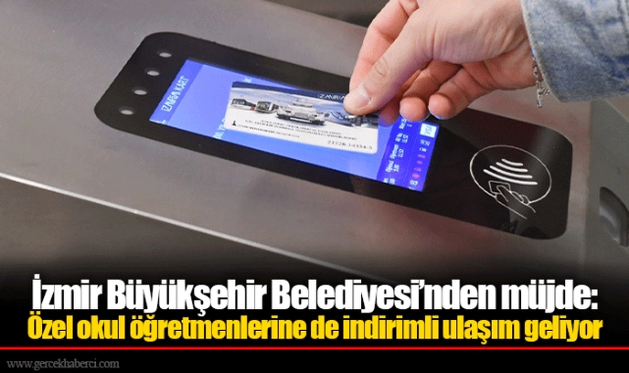 İzmir Büyükşehir Belediyesi’nden müjde: Özel okul öğretmenlerine de indirimli ulaşım geliyor