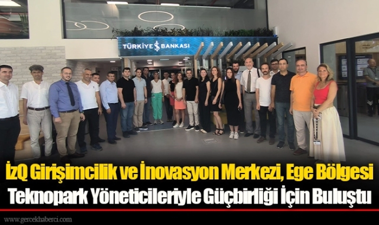 İzQ Girişimcilik ve İnovasyon Merkezi, Ege Bölgesi Teknopark Yöneticileriyle Güçbirliği İçin Buluştu