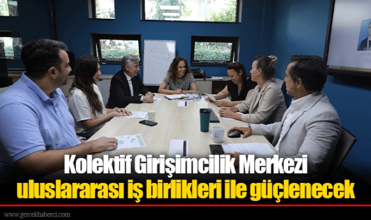 Kolektif Girişimcilik Merkezi uluslararası iş birlikleri ile güçlenecek