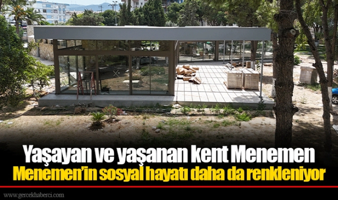 Menemen’in sosyal hayatı daha da renkleniyor