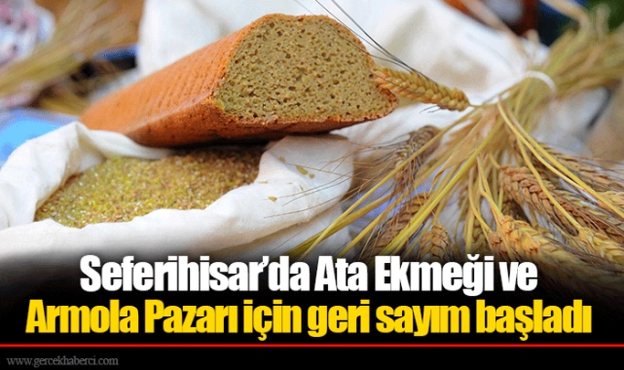 Seferihisar’da Ata Ekmeği ve Armola Pazarı için geri sayım başladı