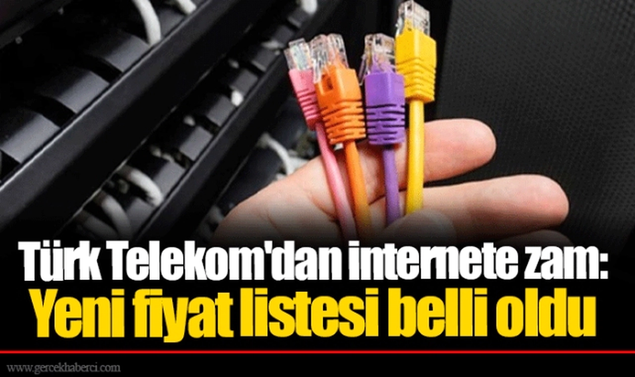 Türk Telekom'dan internete zam: Yeni fiyat listesi belli oldu