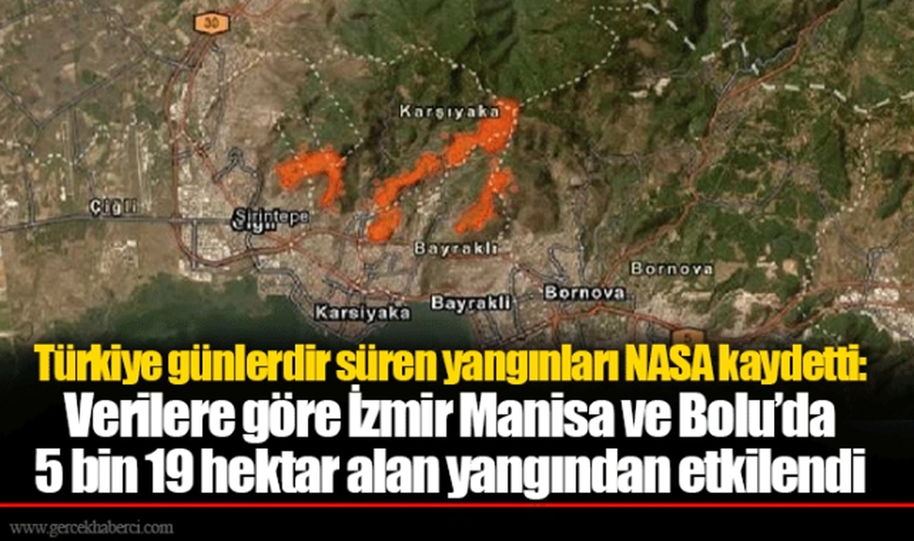 Türkiye günlerdir süren yangınları NASA kaydetti: Verilere göre İzmir Manisa ve Bolu’da 5 bin 19 hektar alan yangından etkilendi