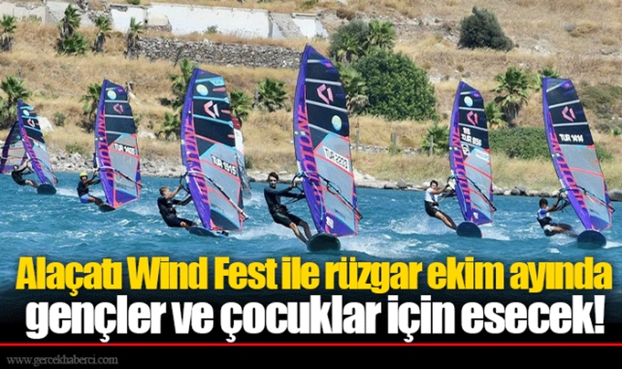 Alaçatı Wind Fest ile rüzgar ekim ayında gençler ve çocuklar için esecek!