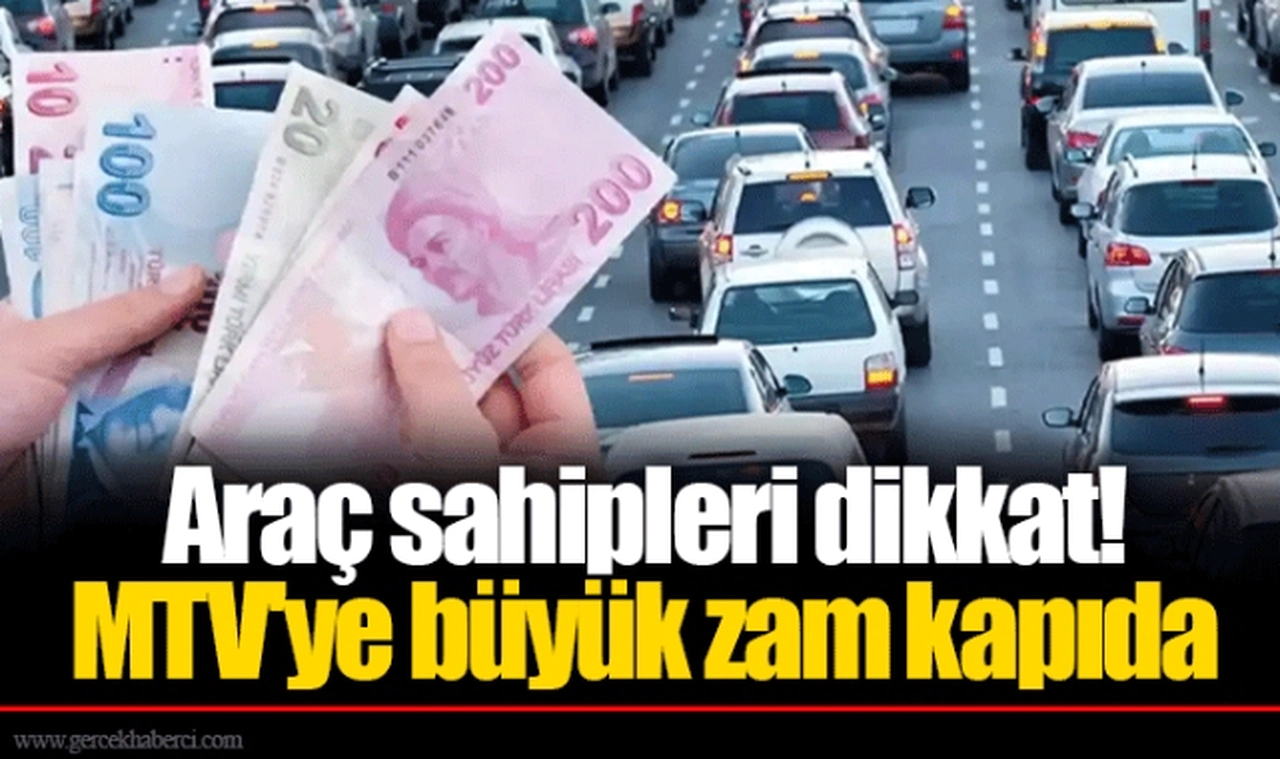 Araç sahipleri dikkat! MTV'ye büyük zam kapıda