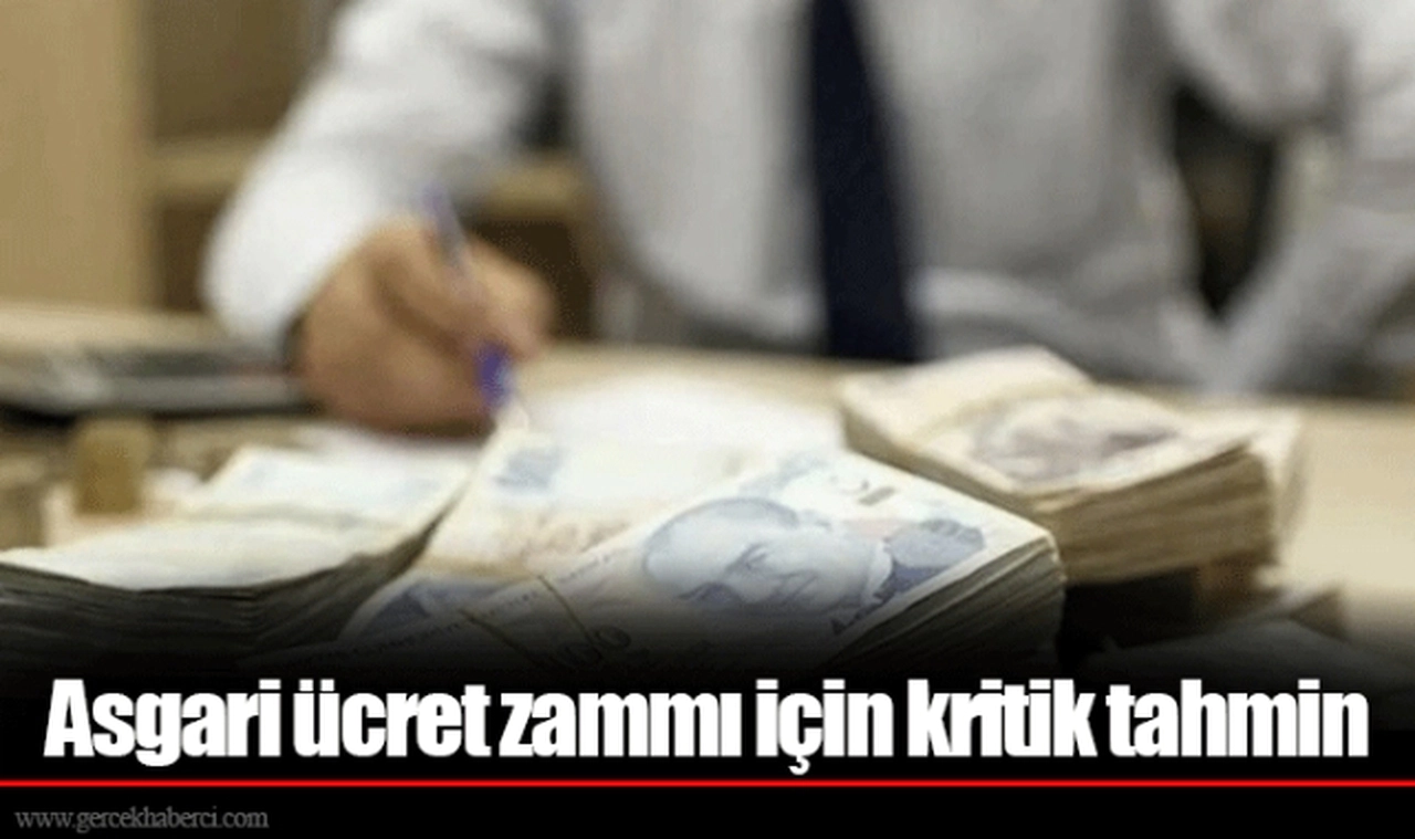 Asgari ücret zammı için kritik tahmin