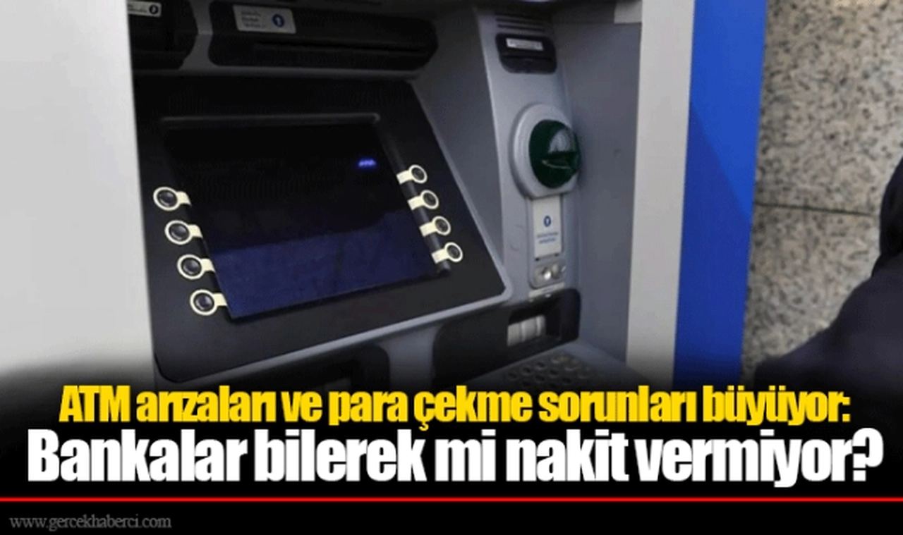 ATM arızaları ve para çekme sorunları büyüyor: Bankalar bilerek mi nakit vermiyor?