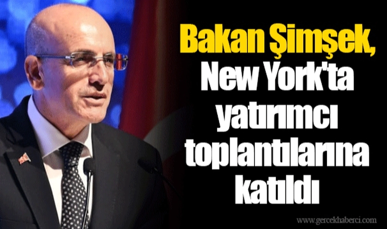 Bakan Şimşek, New York'ta yatırımcı toplantılarına katıldı
