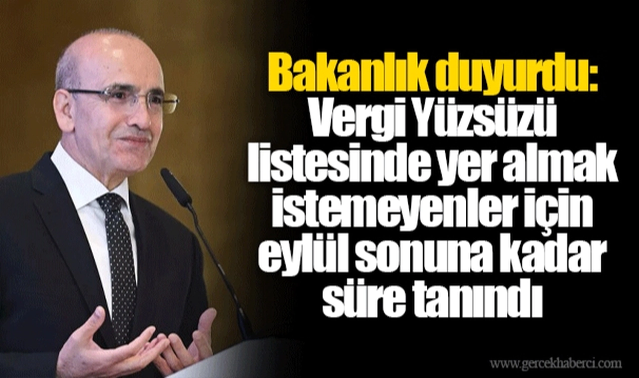 Bakanlık duyurdu: Vergi Yüzsüzü listesinde yer almak istemeyenler için eylül sonuna kadar süre tanındı
