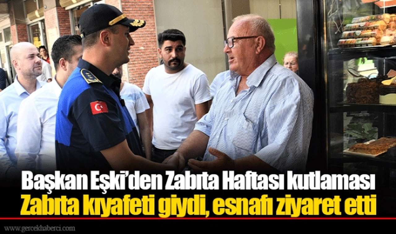 Başkan Eşki’den Zabıta Haftası kutlaması