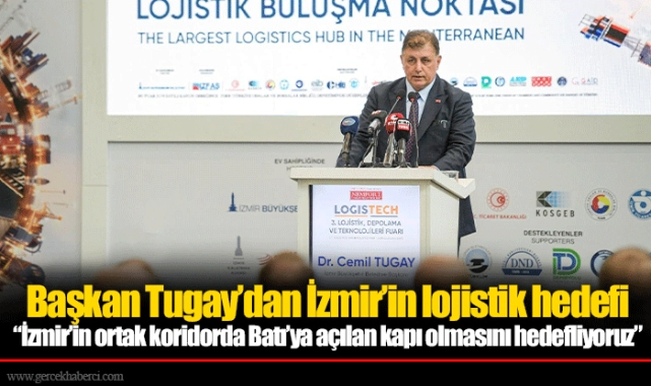 Başkan Tugay'dan İzmir'in lojistik hedefi