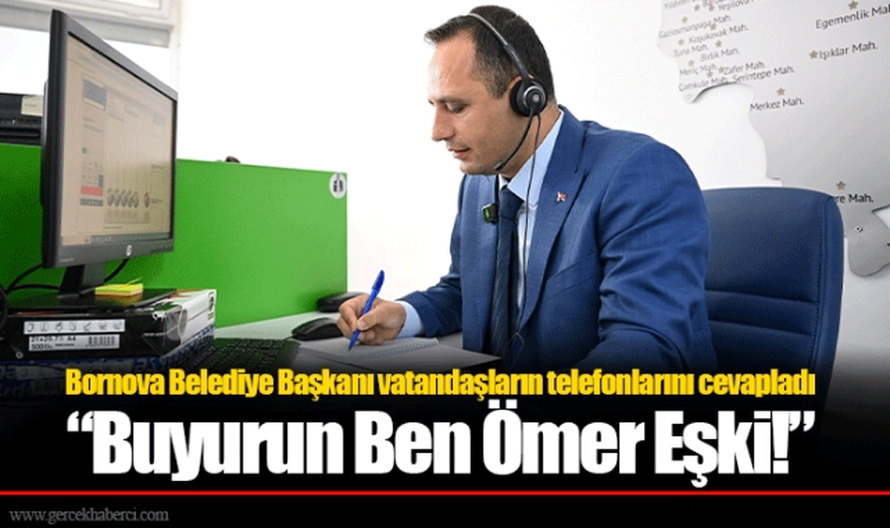 Bornova Belediye Başkanı vatandaşların telefonlarını cevapladı  “Buyurun Ben Ömer Eşki!”