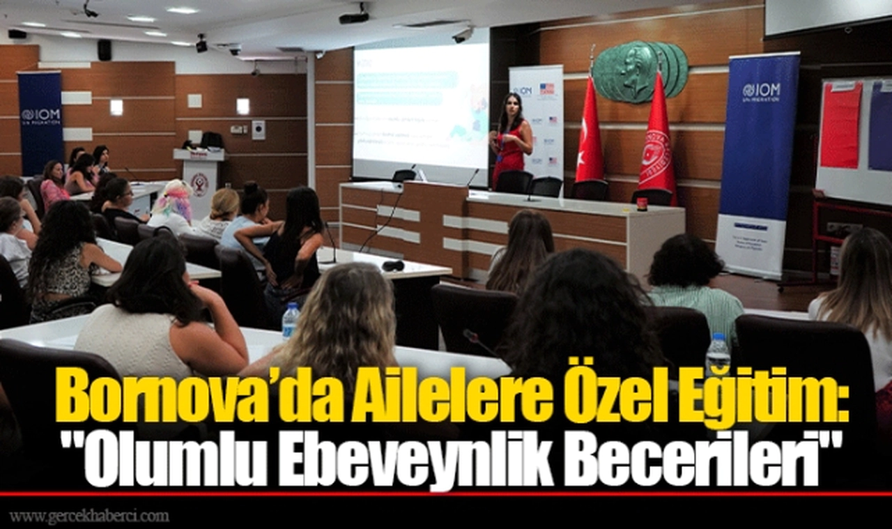 Bornova’da Ailelere Özel Eğitim:  "Olumlu Ebeveynlik Becerileri"