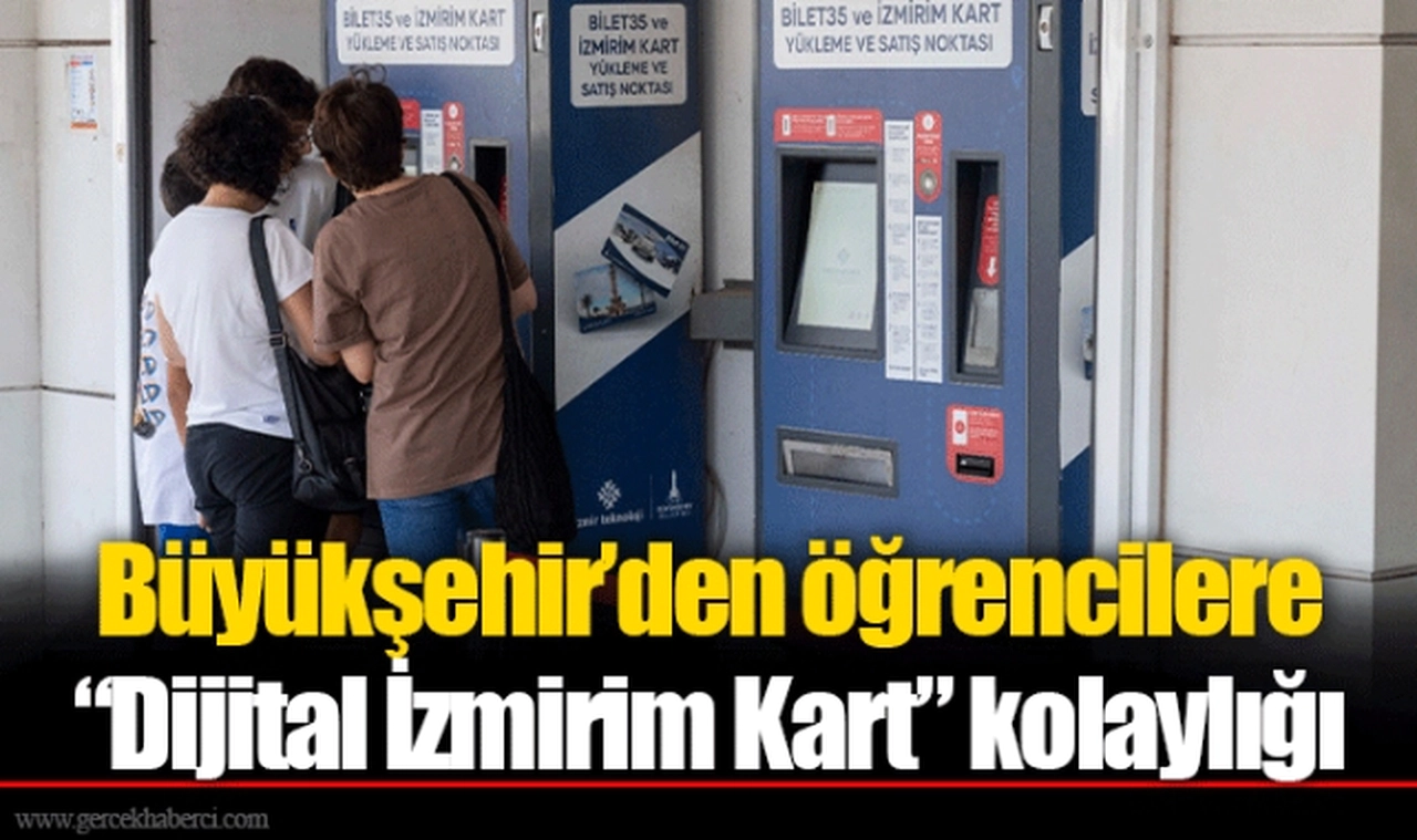 Büyükşehir’den öğrencilere “Dijital İzmirim Kart” kolaylığı