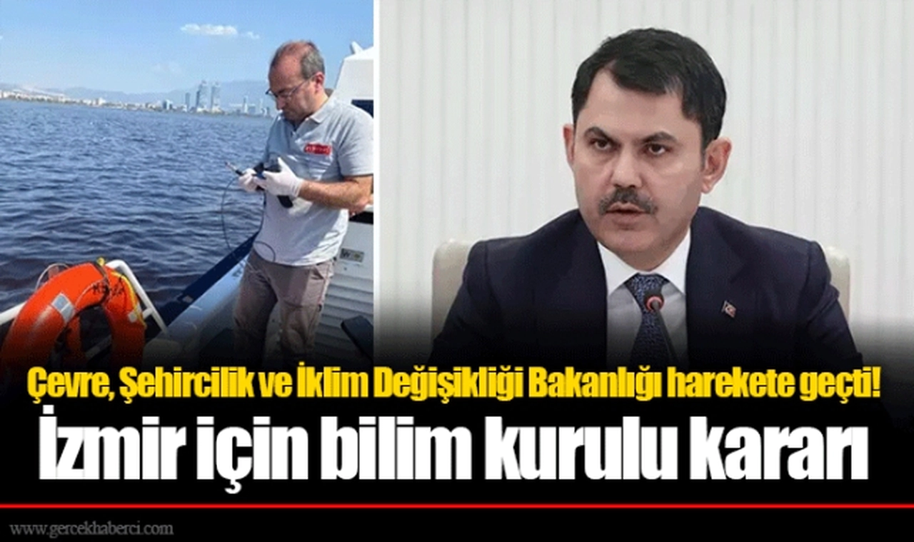 Çevre, Şehircilik ve İklim Değişikliği Bakanlığı harekete geçti! İzmir için bilim kurulu kararı