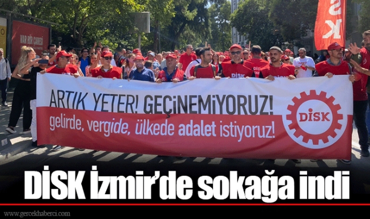 DİSK İzmir’de sokağa indi