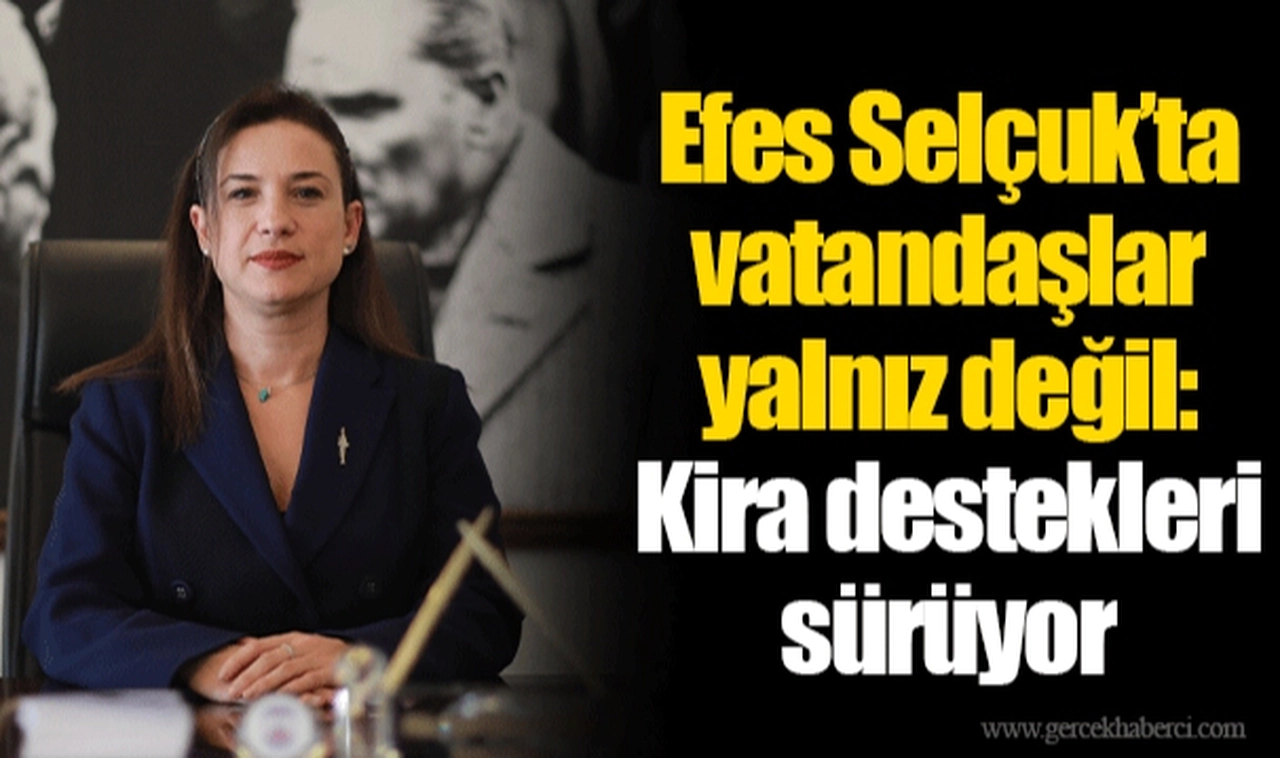 Efes Selçuk’ta vatandaşlar yalnız değil: Kira destekleri sürüyor