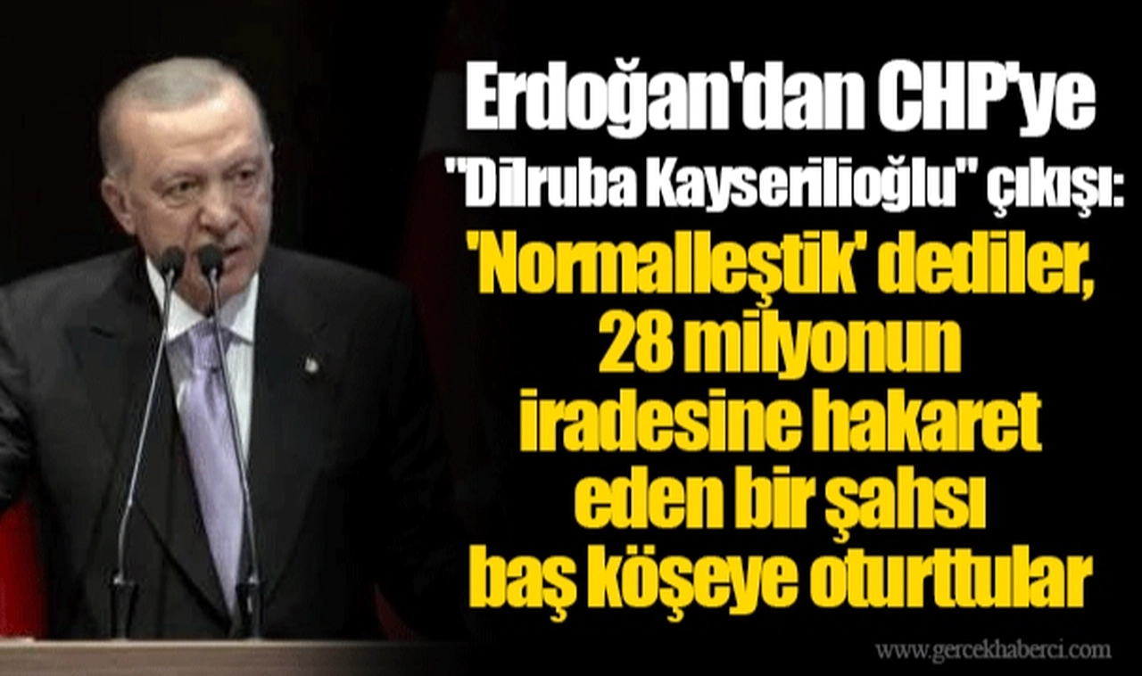 Erdoğan'dan CHP'ye "Dilruba Kayserilioğlu" çıkışı: 'Normalleştik' dediler, 28 milyonun iradesine hakaret eden bir şahsı baş köşeye oturttular