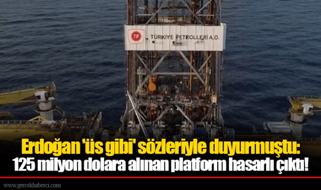 Erdoğan 'üs gibi' sözleriyle duyurmuştu: 125 milyon dolara alınan platform hasarlı çıktı!
