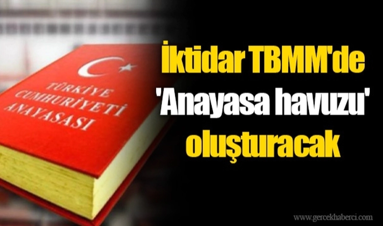 İktidar TBMM'de 'Anayasa havuzu' oluşturacak