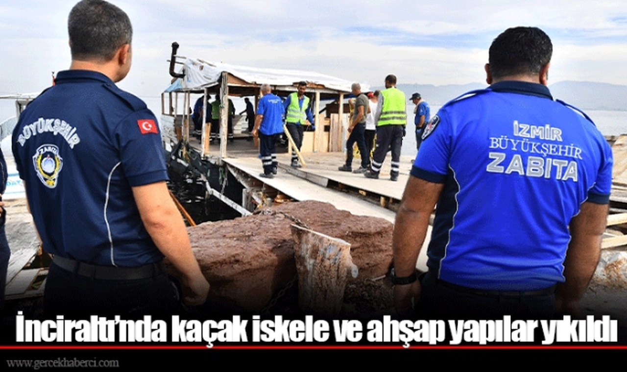 İnciraltı’nda kaçak iskele ve ahşap yapılar yıkıldı 