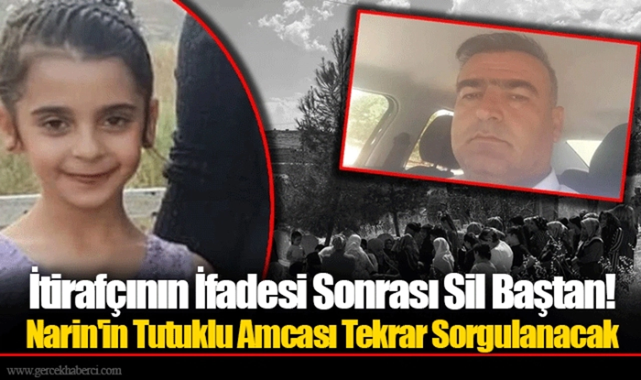 İtirafçının İfadesi Sonrası Sil Baştan! Narin'in Tutuklu Amcası Tekrar Sorgulanacak