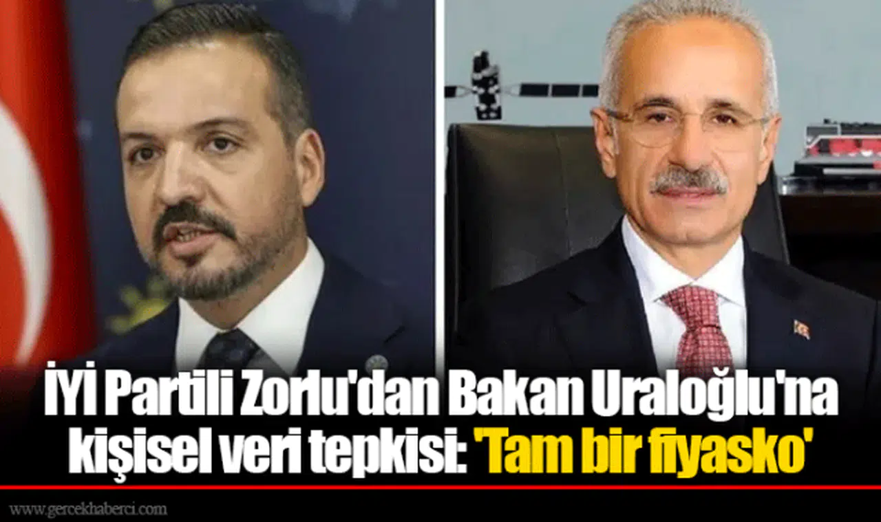 İYİ Partili Zorlu'dan Bakan Uraloğlu'na kişisel veri tepkisi: 'Tam bir fiyasko'
