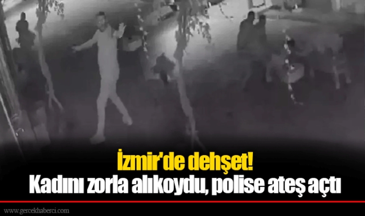 İzmir'de dehşet! Kadını zorla alıkoydu, polise ateş açtı