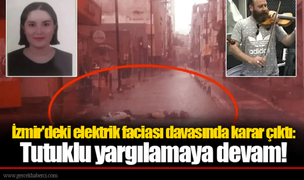 İzmir'deki elektrik faciası davasında karar çıktı: Tutuklu yargılamaya devam!