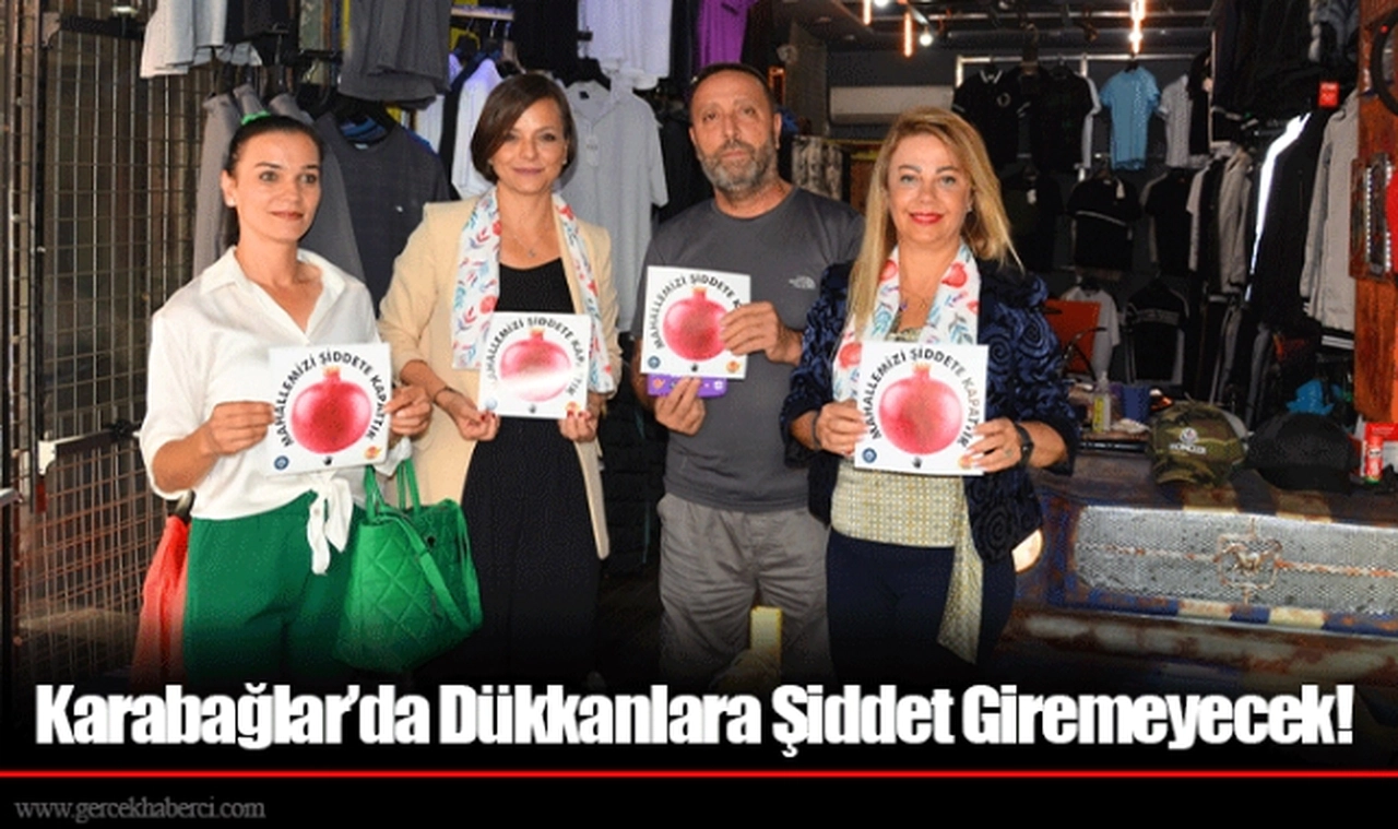 Karabağlar’da Dükkanlara Şiddet Giremeyecek!