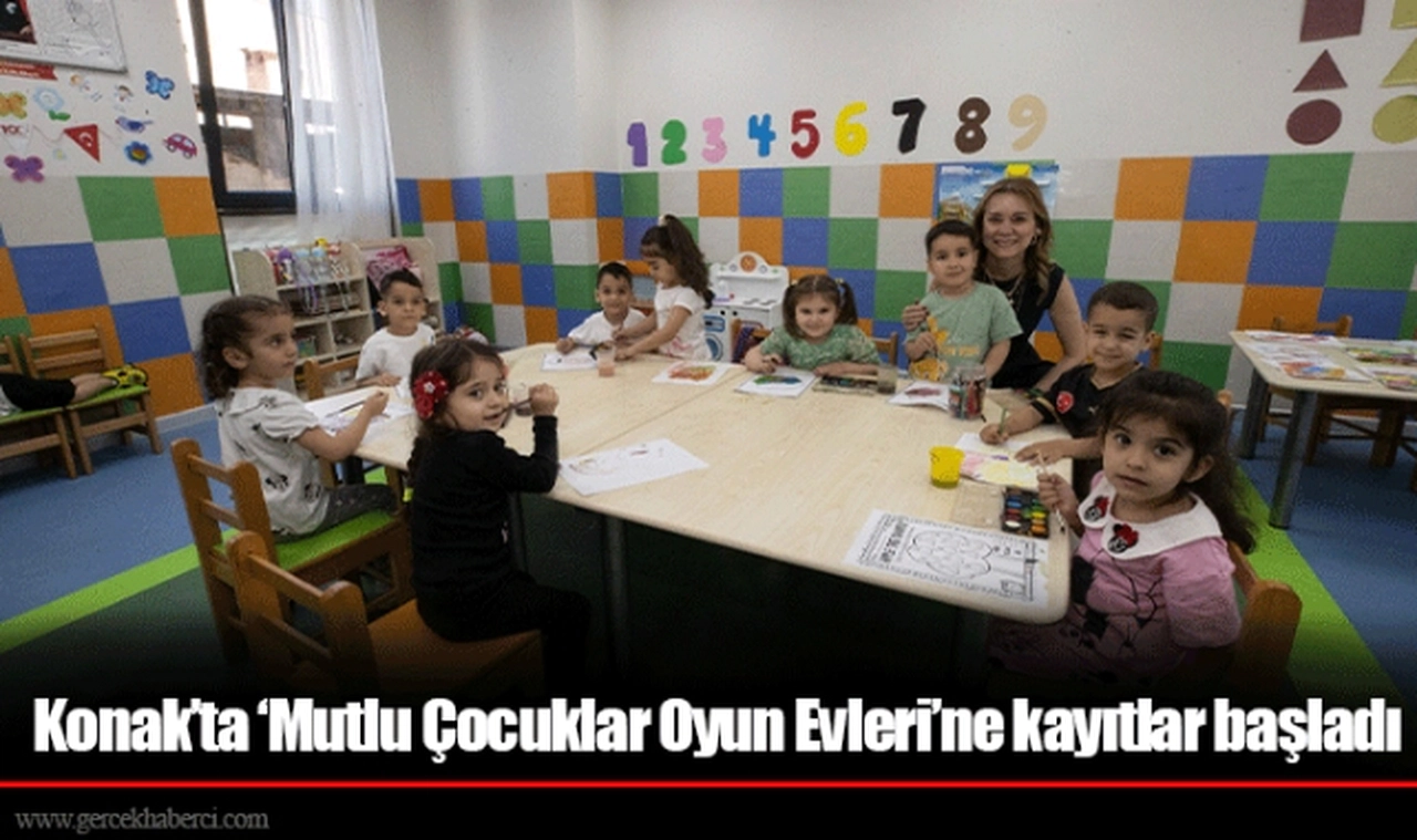 Konak’ta ‘Mutlu Çocuklar Oyun Evleri’ne kayıtlar başladı