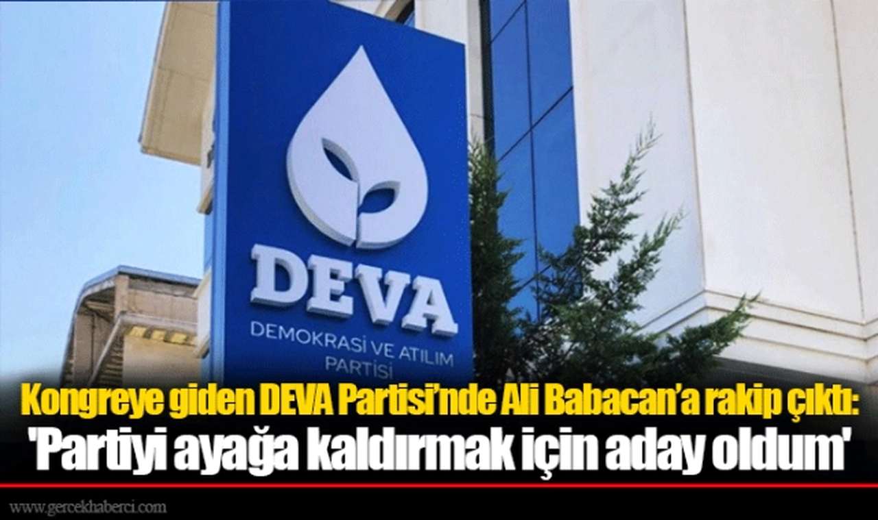 Kongreye giden DEVA Partisi’nde Ali Babacan’a rakip çıktı: 'Partiyi ayağa kaldırmak için aday oldum'