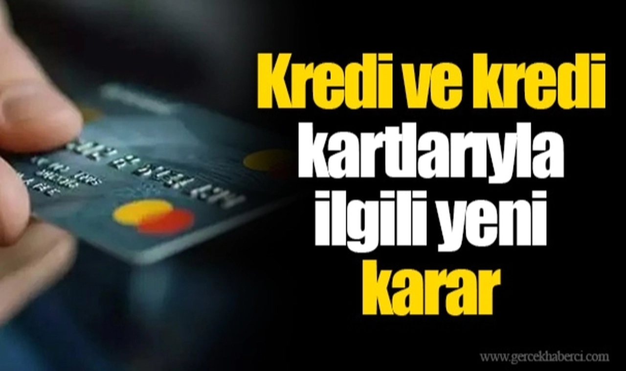 Kredi ve kredi kartlarıyla ilgili yeni karar: BDDK açıkladı