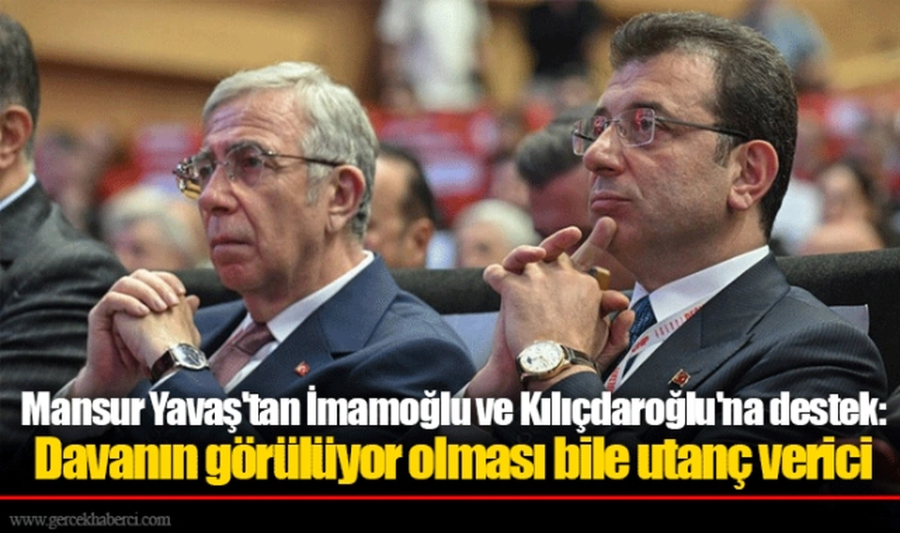 Mansur Yavaş'tan İmamoğlu ve Kılıçdaroğlu'na destek: Davanın görülüyor olması bile utanç verici
