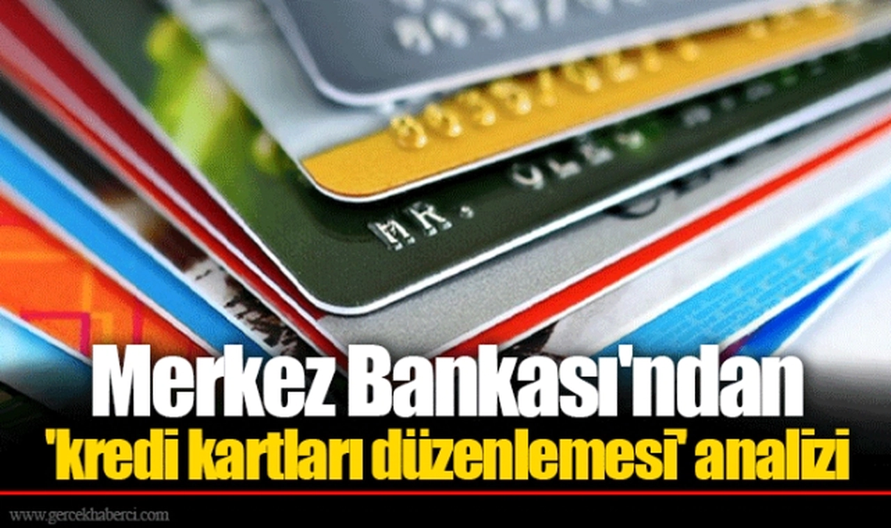 Merkez Bankası'ndan 'kredi kartları düzenlemesi' analizi